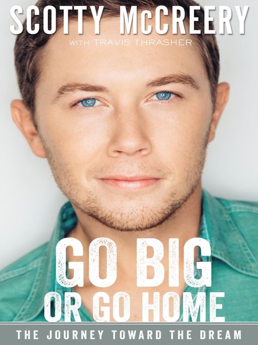 Title details for Go Big or Go Home by Scotty McCreery - Available